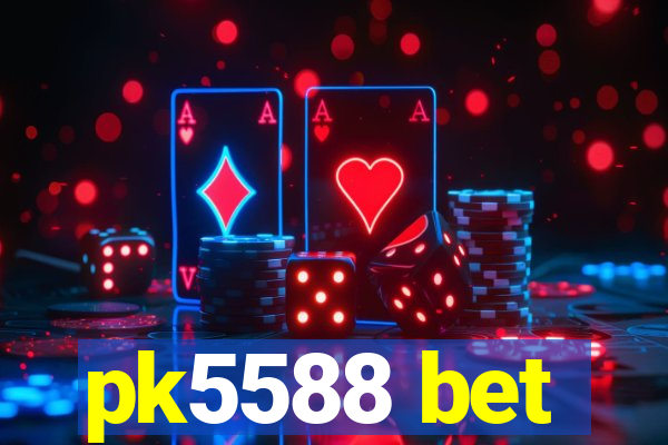 pk5588 bet